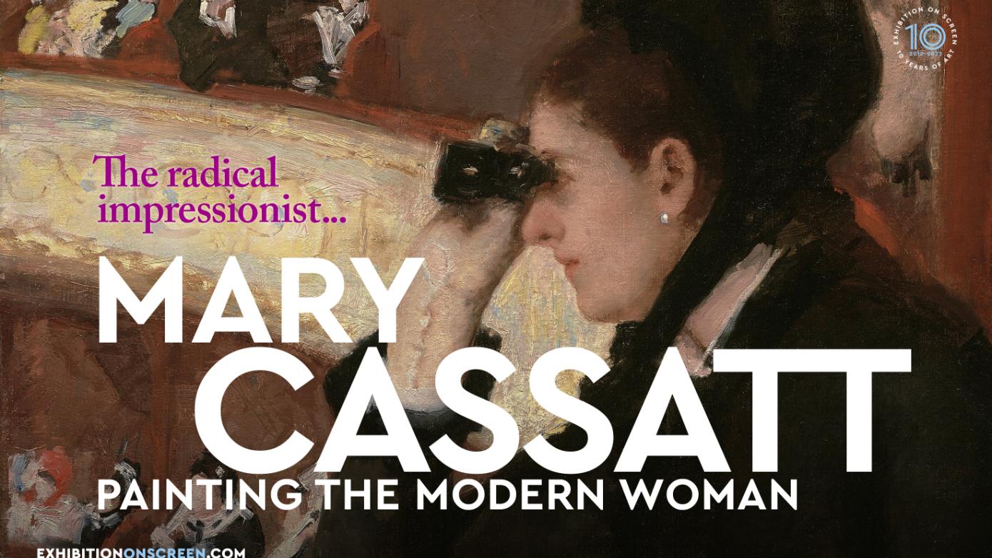 MARY CASSATT: PAINTING THE MODERN WOMAN - EXHIBITION ON SCREEN