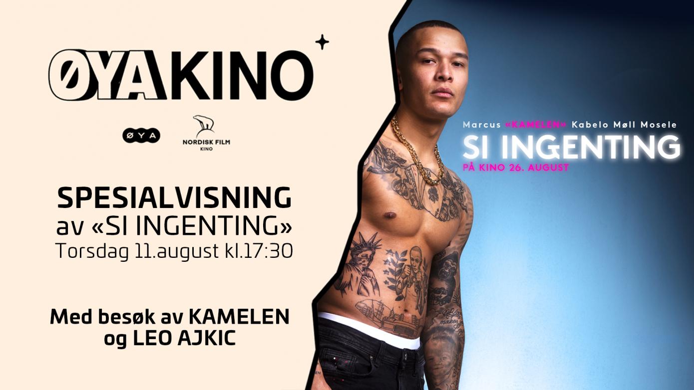 teknisk diskret fløjte ØYAKINO: Spesialvisning - Førpremiere av SI INGENTING med besøk av KAMELEN  og LEO AJKIC | NFkino