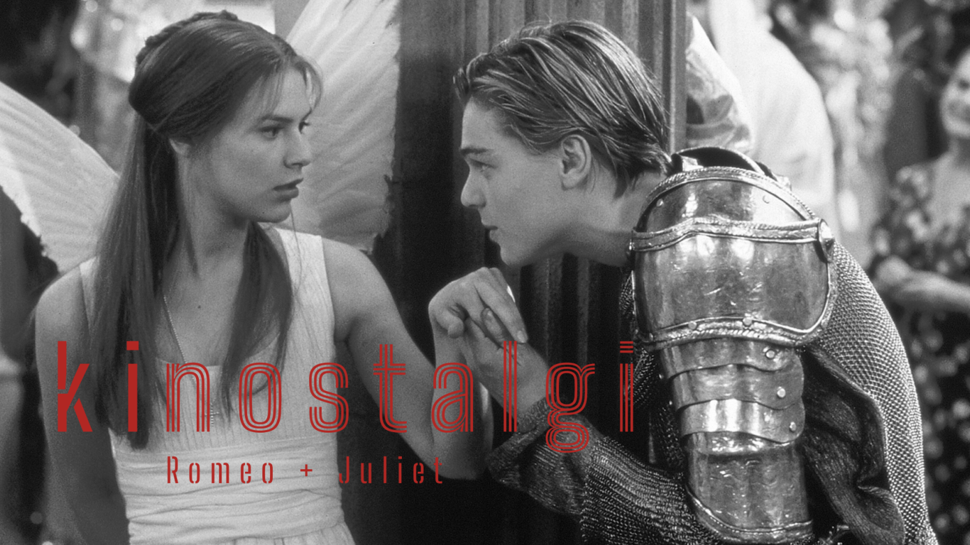 Kinostalgi Romeo + Juliet