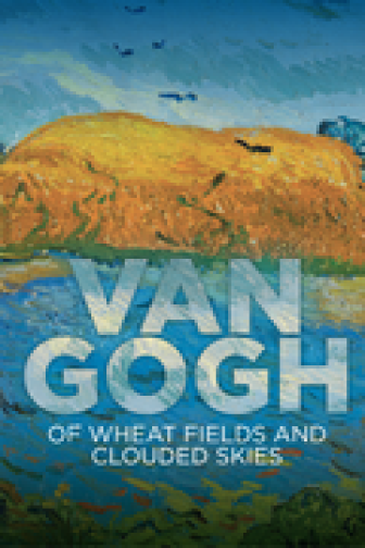 Van Gogh - of Wheat Fields and Clouded Skies